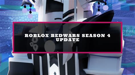 Roblox Bedwars Season 4 Update Patch Notes Try Hard Guides