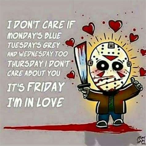 Its Friday Im In Love Friday The 13th Quotes Friday The 13th Funny