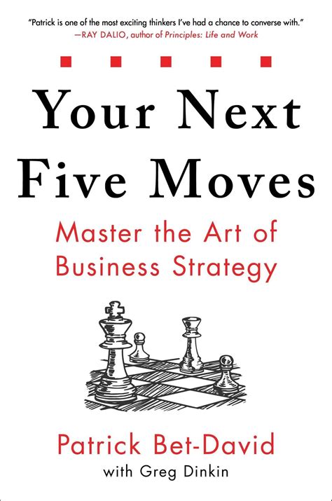 Your Next Five Moves Master The Art Of Business Strategy By Patrick Bet