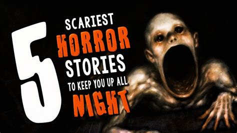 5 scariest horror stories to keep you up all night ― creepypasta story compilation youtube