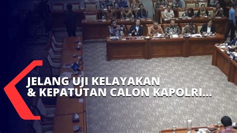 Di hadapan 35 anggota komisi yang membidangi hukum, ham, dan keamanan itu, polisi yang masih menjabat kabareskrim ini. Jelang Uji Kelayakan dan Kepatutan Calon Kapolri - YouTube