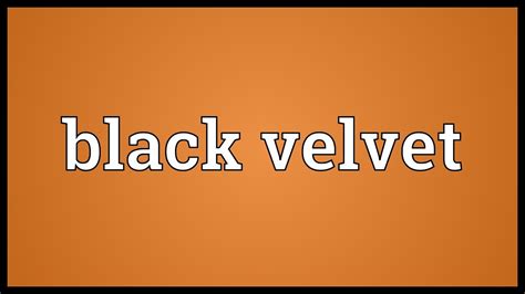 Black Velvet Meaning Youtube