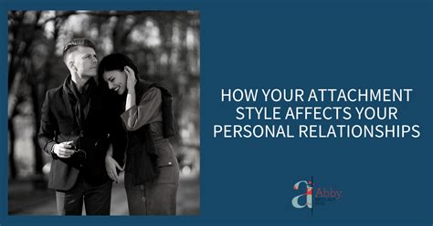 how your attachment style affects your personal relationships abby medcalf