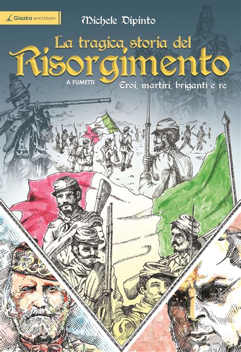 La tragica storia del Risorgimento. Eroi, martiri, briganti e re ...