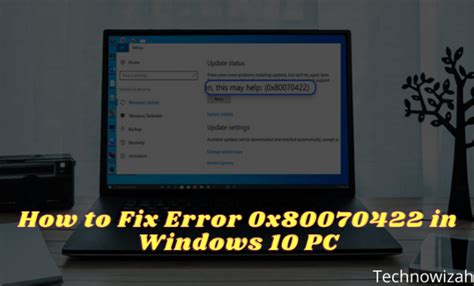 7 Ways To Fix Error 0x80070422 In Windows 10 Pc 2024 Technowizah