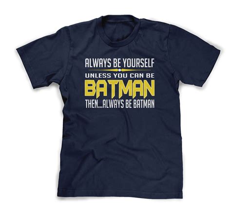 Be Batman Batman T Shirt Batman Shirts