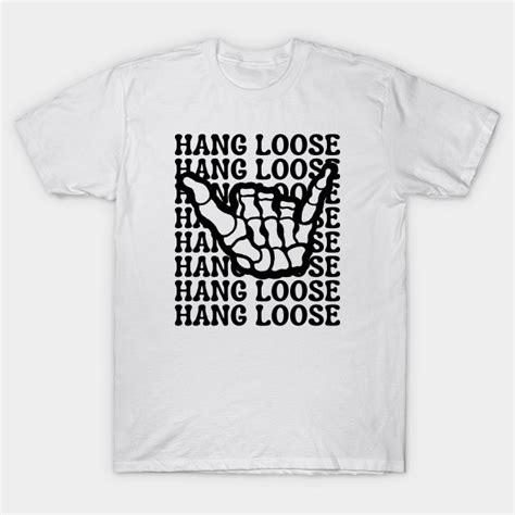 Hang Loose Skeleton Shaka Hand Hang Loose T Shirt Teepublic