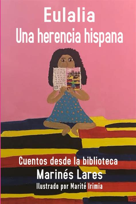 Eulalia Una Herencia Hispana Cuentos Desde La Biblioteca By Marines