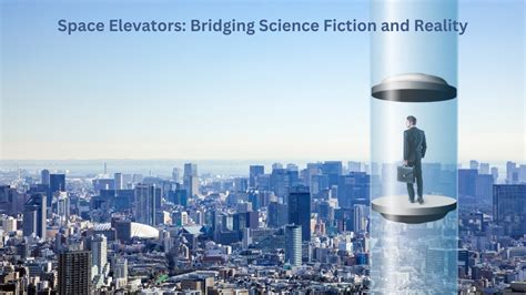 Space Elevators Bridging Science Fiction And Reality Youtube
