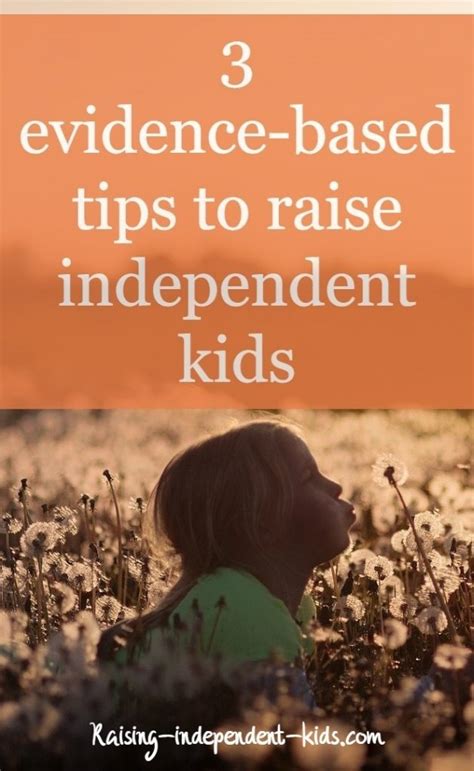 3 Evidence Based Tips To Raise Independent And Self