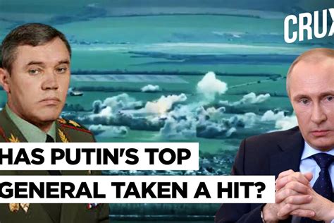 Putins Top Gen Gerasimov Reportedly Wounded In Ukraine Strike Was On