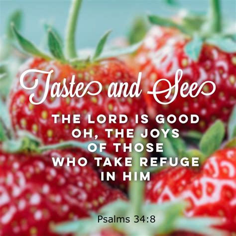 Taste And See That The Lord Is Good Oh The Joys Of Those Who Take Refuge In Him Psalms