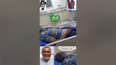 Nollywood Actor Zack Orji Need Help In Abuja Tinubu Youtube