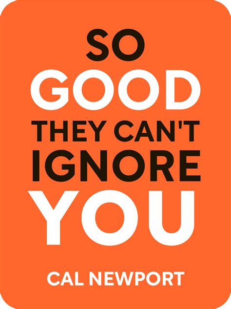 So Good They Cant Ignore You By Cal Newport Book Review By