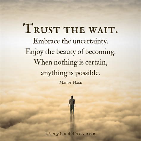 Trust The Wait Embrace The Uncertainty Enjoy The Beauty Of Becoming