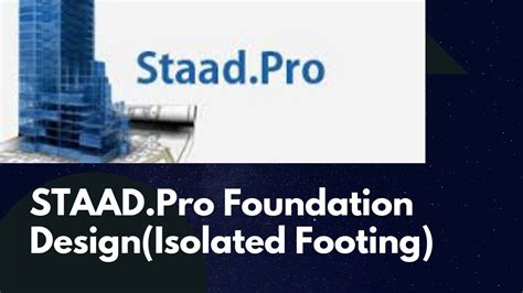 Staad Pro Foundation Design Isolated Footing Youtube