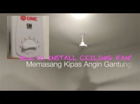 Perbedaan penggunaan kapasitor pada kipas berpengaruh terhadapa kecepatan putaran kipas angin dan panas kumparan kipas angin.praktek bersama rudiyani dan ibn. Cara Pasang Kipas Angin Gantung (GMC). Install Ceiling Fan ...