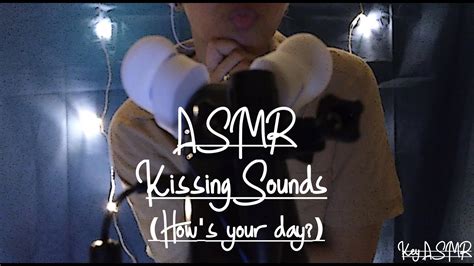 Asmr Kissing Sounds Hows Your Day Asmr By Key Youtube