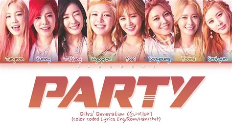 Girls’ Generation 소녀시대 Party 파티 Color Coded Lyrics Eng Rom Han 가사 Youtube