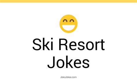 14 Ski Resort Jokes And Funny Puns Jokojokes