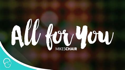 All For You Mikeschair Lyrics Youtube