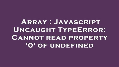 Array Javascript Uncaught TypeError Cannot Read Property 0 Of