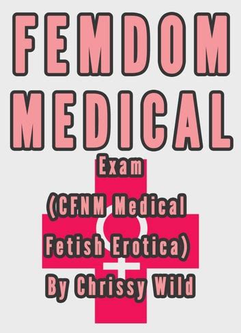 Femdom Medical Exam Cfnm Medical Fetish Erotica Ebook By Chrissy Wild