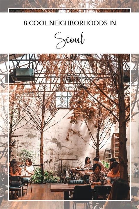 8 Cool Neighborhoods In Seoul You Should Visit Seoul Travel Seoul