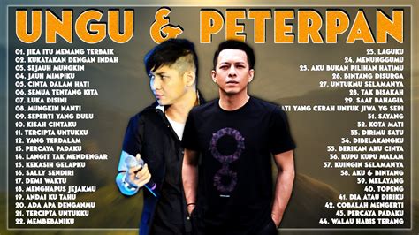 Ungu Dan Peterpan Full Album Lagu Pop Indonesia Yang Super Hits Tahun