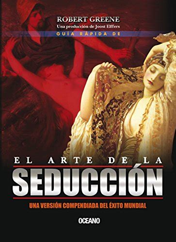 Guía rápida de El arte de la seducción Quick Guide to the Art of Seduction