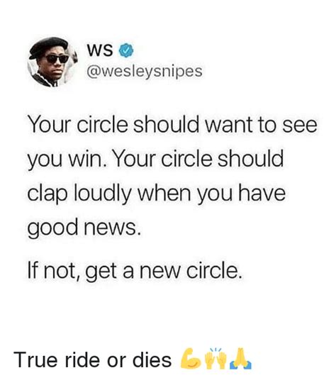 Your Circle Should Want To See You Win Your Circle Should Clap Loudly