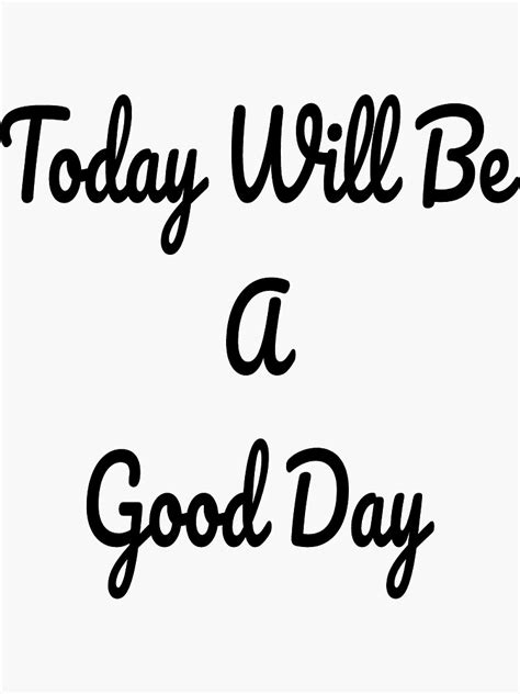Today Will Be A Good Day Sticker By Mayomayonaise Redbubble