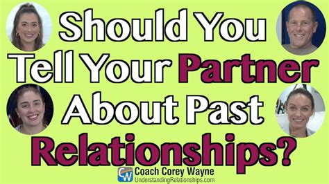should you tell your partner about your past relationships youtube