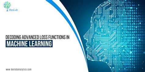 Decoding Advanced Loss Functions In Machine Learning A Comprehensive Guide