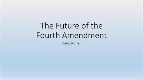 Ppt The Future Of The Fourth Amendment Powerpoint Presentation Free