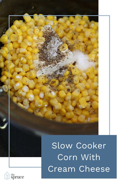 This Is A Very Easy Slow Cooker Corn Recipe Made With The Addition Of Cream Cheese And Butter