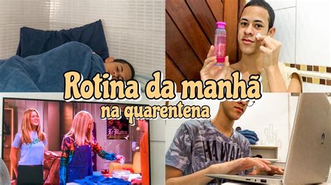 Minha Rotina Da ManhÃ Na Quarentena Youtube