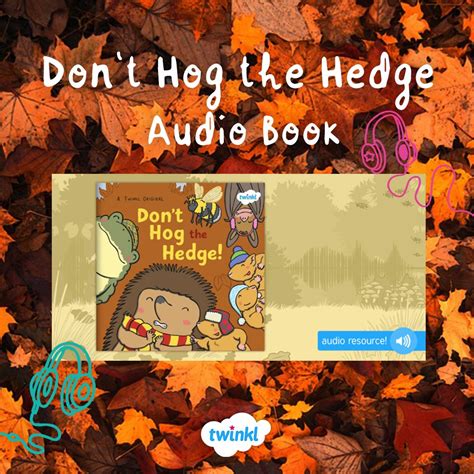 Dont Hog The Hedge Audio Book Autumn Activities For Kids Audio