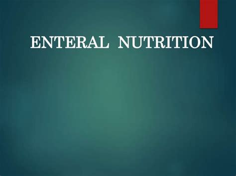 Enteral Nutrition Modes Indications Complications Ppt