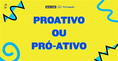 Pró Atividade Ou Proatividade