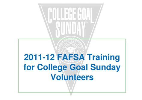 Ppt 2011 12 Fafsa Training For College Goal Sunday Volunteers