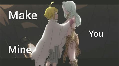 Meliodas X Elizabeth Amv Mod Infin Make You Mine Youtube