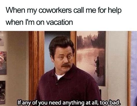 Funny Office Coworker Memes In Vacation Meme Funny Coworker Memes Co Worker Memes