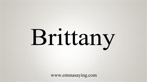 How To Say Brittany Youtube