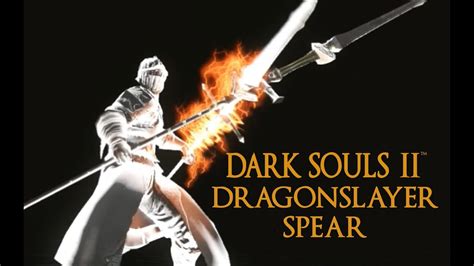 Dark Souls 2 Dragonslayer Spear - Dark Souls 2 Dragonslayer Spear Tutorial (dual wielding w/ power stance