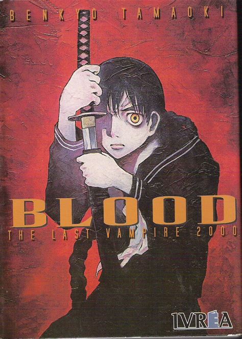 The last vampire (bltv) is the original anime movie which prompted the creation of the entire blood franchise, including video games, mangas, novels and the anime series blood+. Blood: The Last Vampire - My Anime Shelf