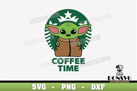 Baby Yoda Coffee Time Svg Cutting File Starbucks Logo Svg Image Cricut