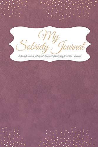 My Sobriety Journal A Guided Journal To Support Recovery From Any