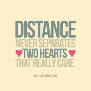 Close together or far apart; 101 Cute Long Distance Relationship Quotes for Him