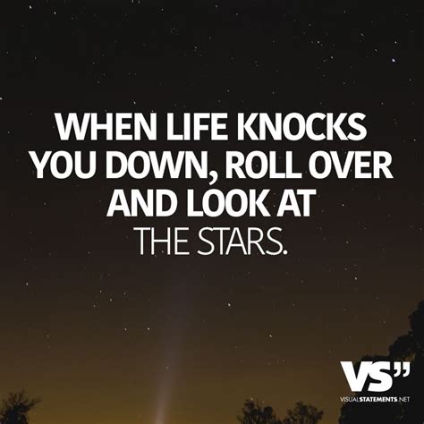 When Life Knocks You Down Roll Over And Look At The Stars Visual